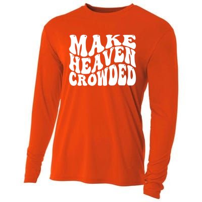 Make Heaven Crowded Gift Cooling Performance Long Sleeve Crew