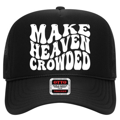 Make Heaven Crowded Gift Trucker Hat