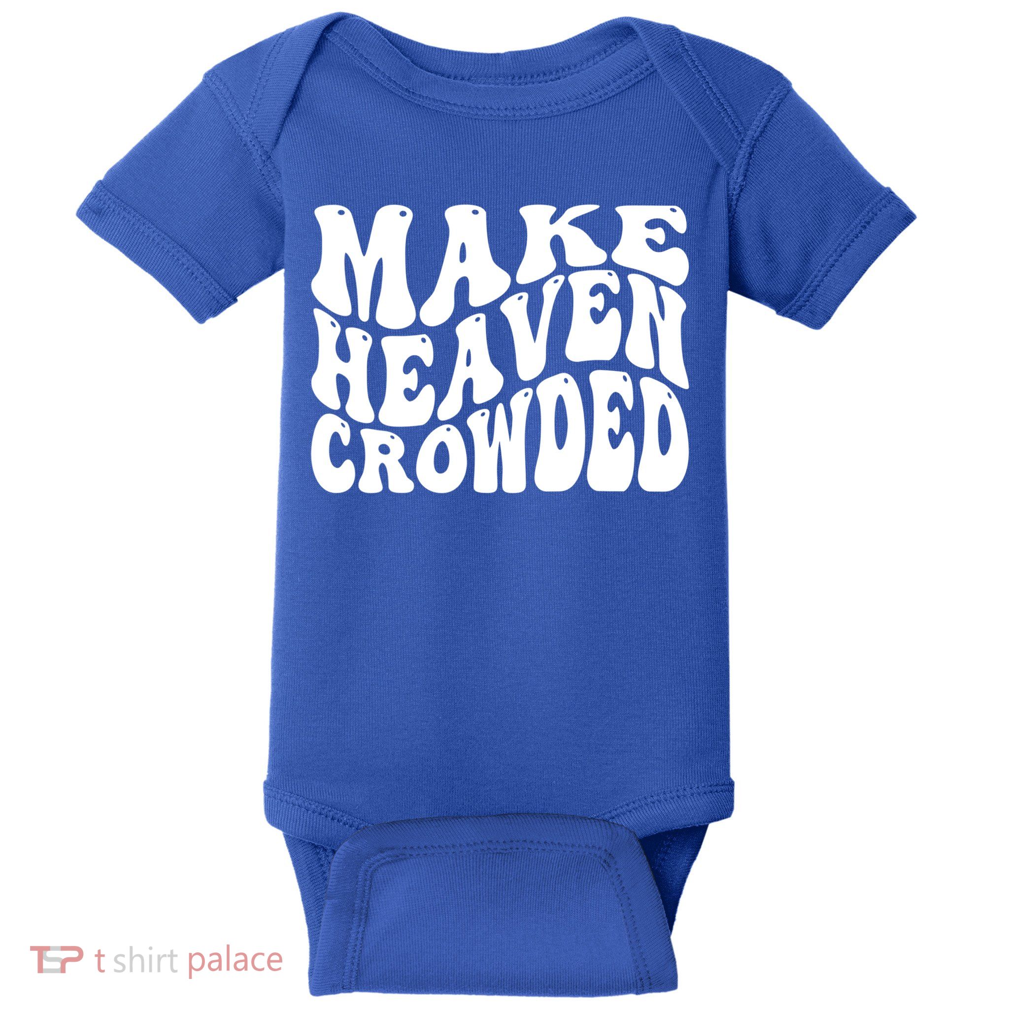 Make Heaven Crowded Gift Baby Bodysuit