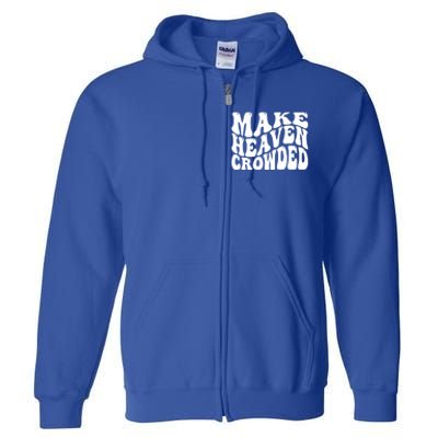 Make Heaven Crowded Gift Full Zip Hoodie