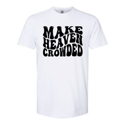 Make Heaven Crowded Gift Softstyle CVC T-Shirt