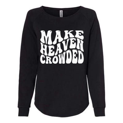 Make Heaven Crowded Womens California Wash Sweatshirt