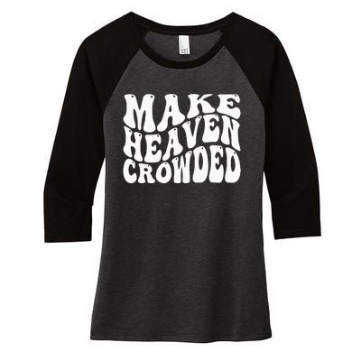 Make Heaven Crowded Women's Tri-Blend 3/4-Sleeve Raglan Shirt