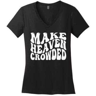 Make Heaven Crowded Women's V-Neck T-Shirt