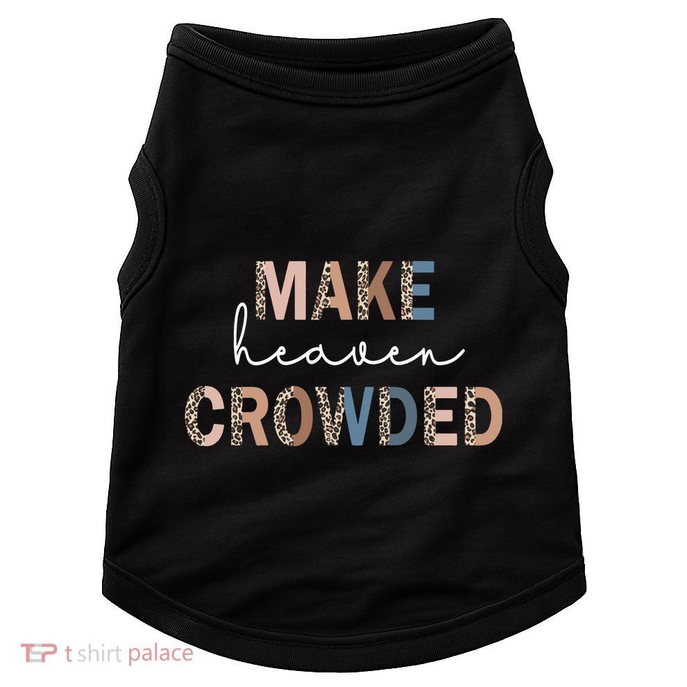 Make Heaven Crowded Christian Doggie Tank