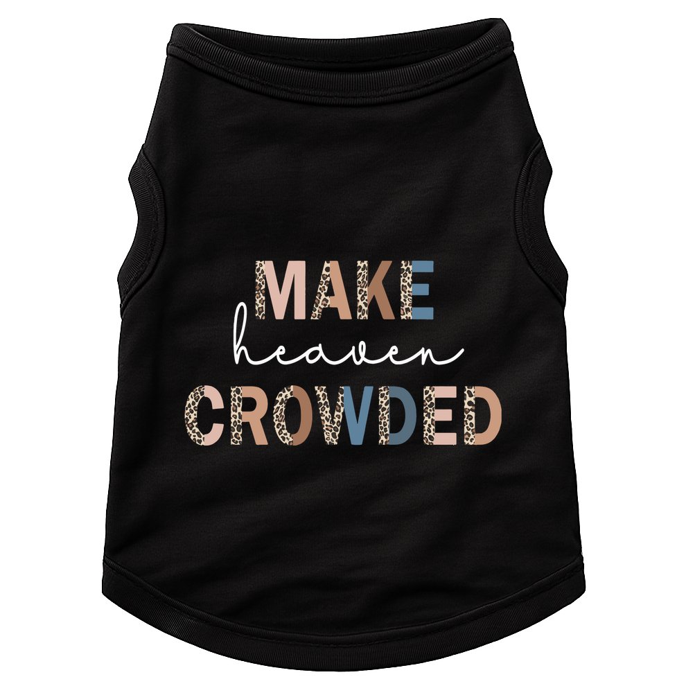 Make Heaven Crowded Christian Doggie Tank