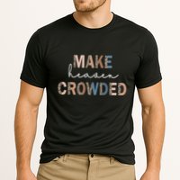 Make Heaven Crowded Christian Performance Shirt