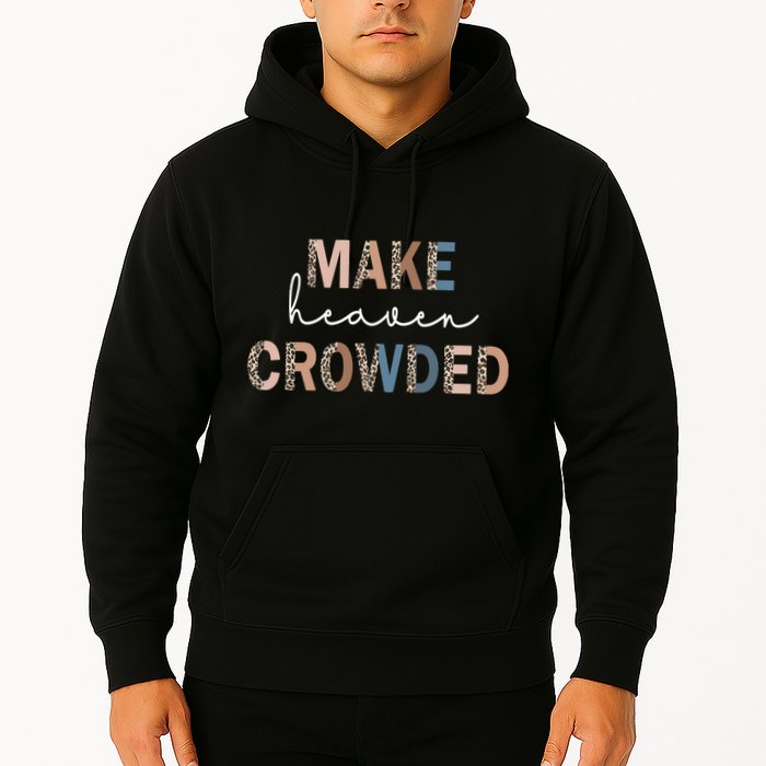 Make Heaven Crowded Christian Hoodie