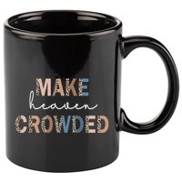 Make Heaven Crowded Christian 11oz C Handle Ceramic Mug