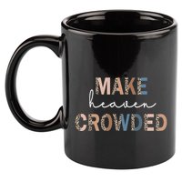 Make Heaven Crowded Christian 11oz C Handle Ceramic Mug