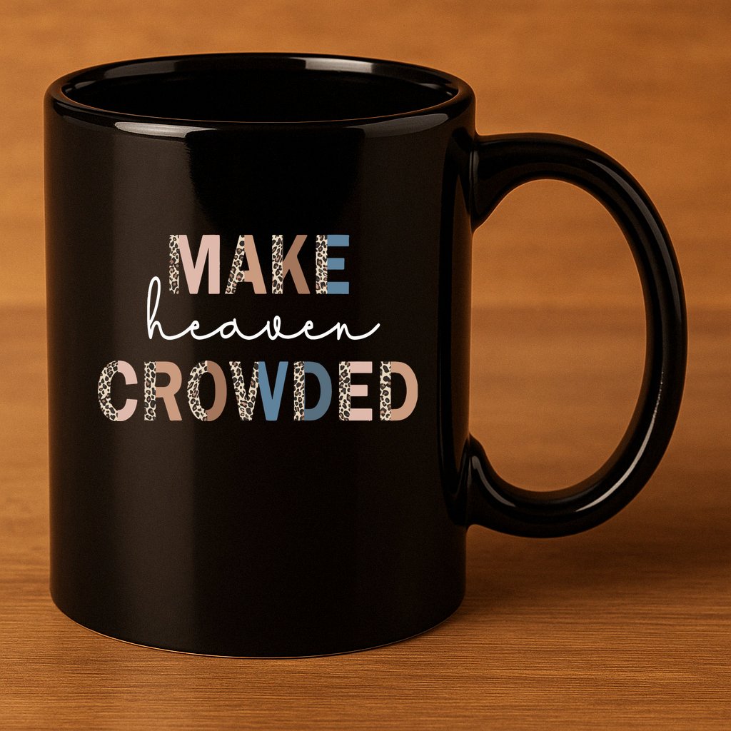 Make Heaven Crowded Christian 11oz C Handle Ceramic Mug