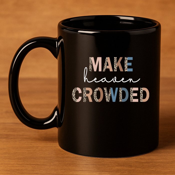 Make Heaven Crowded Christian 11oz C Handle Ceramic Mug