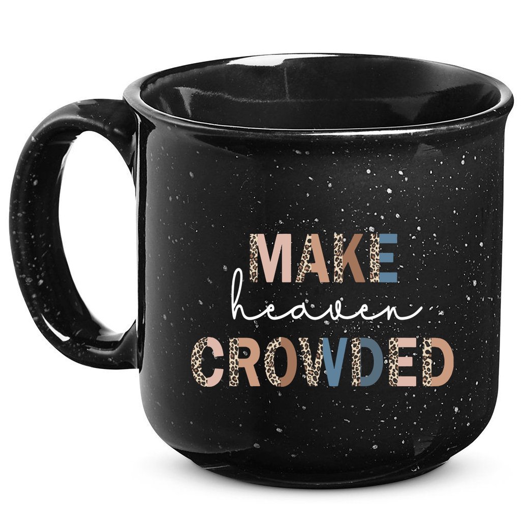 Make Heaven Crowded Christian 15oz Campfire Ceramic Mug