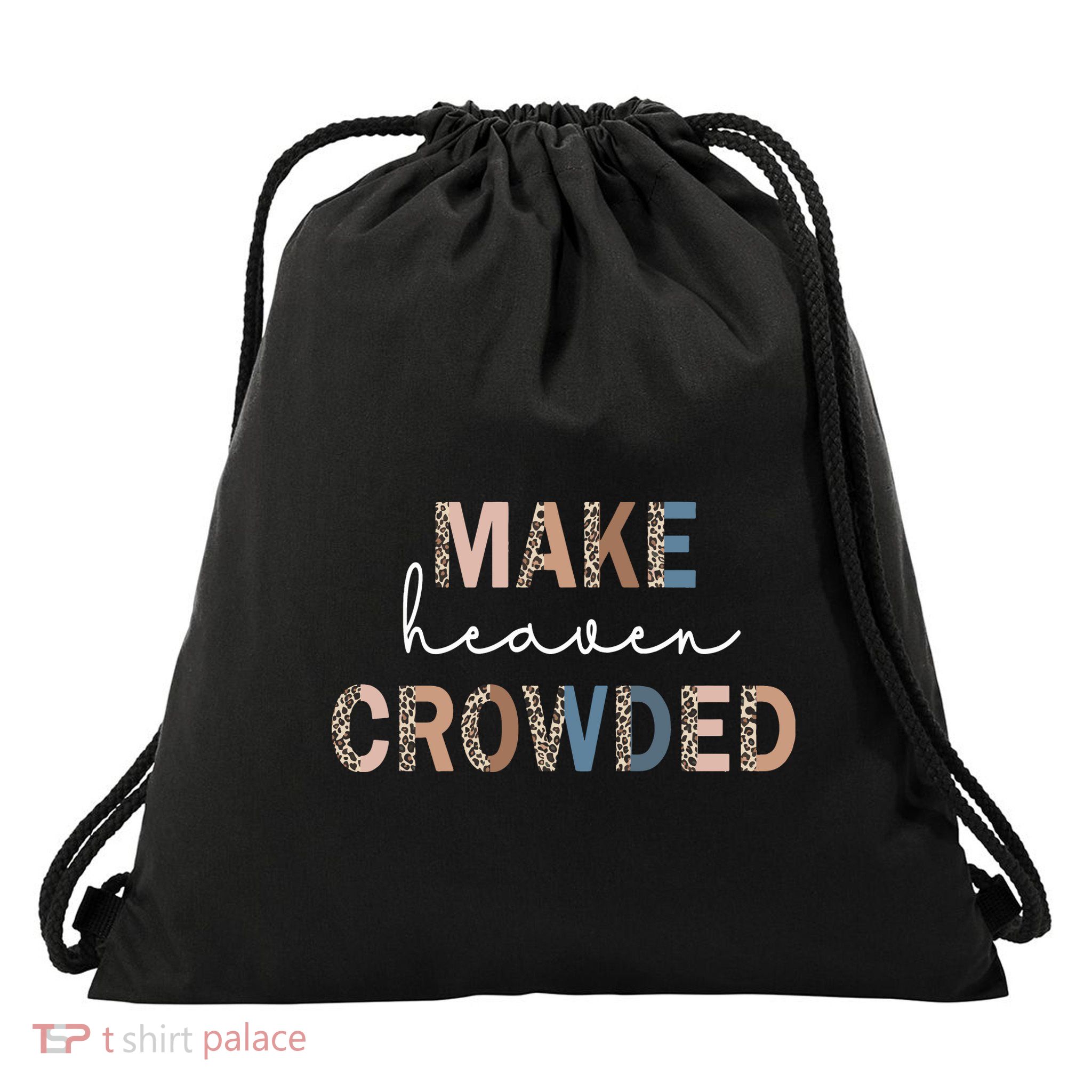 Make Heaven Crowded Christian Drawstring Bag