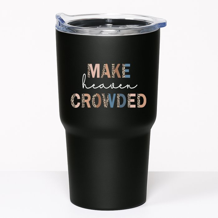 Make Heaven Crowded Christian Tumbler