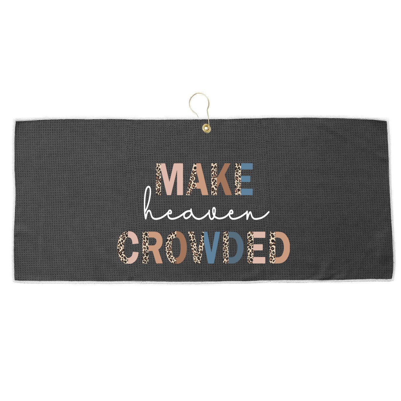 Make Heaven Crowded Christian Large Microfiber Waffle Golf Towel