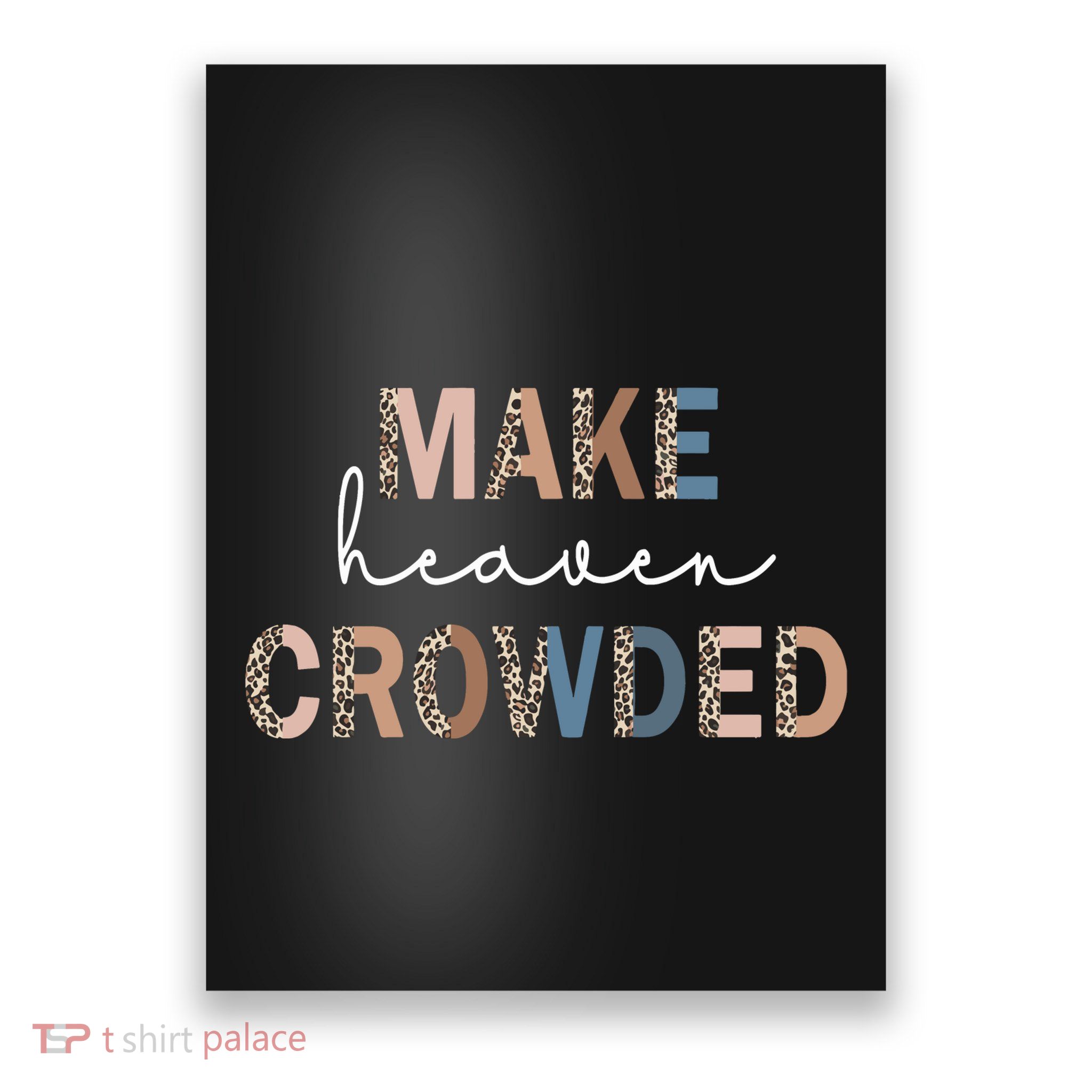Make Heaven Crowded Christian Poster