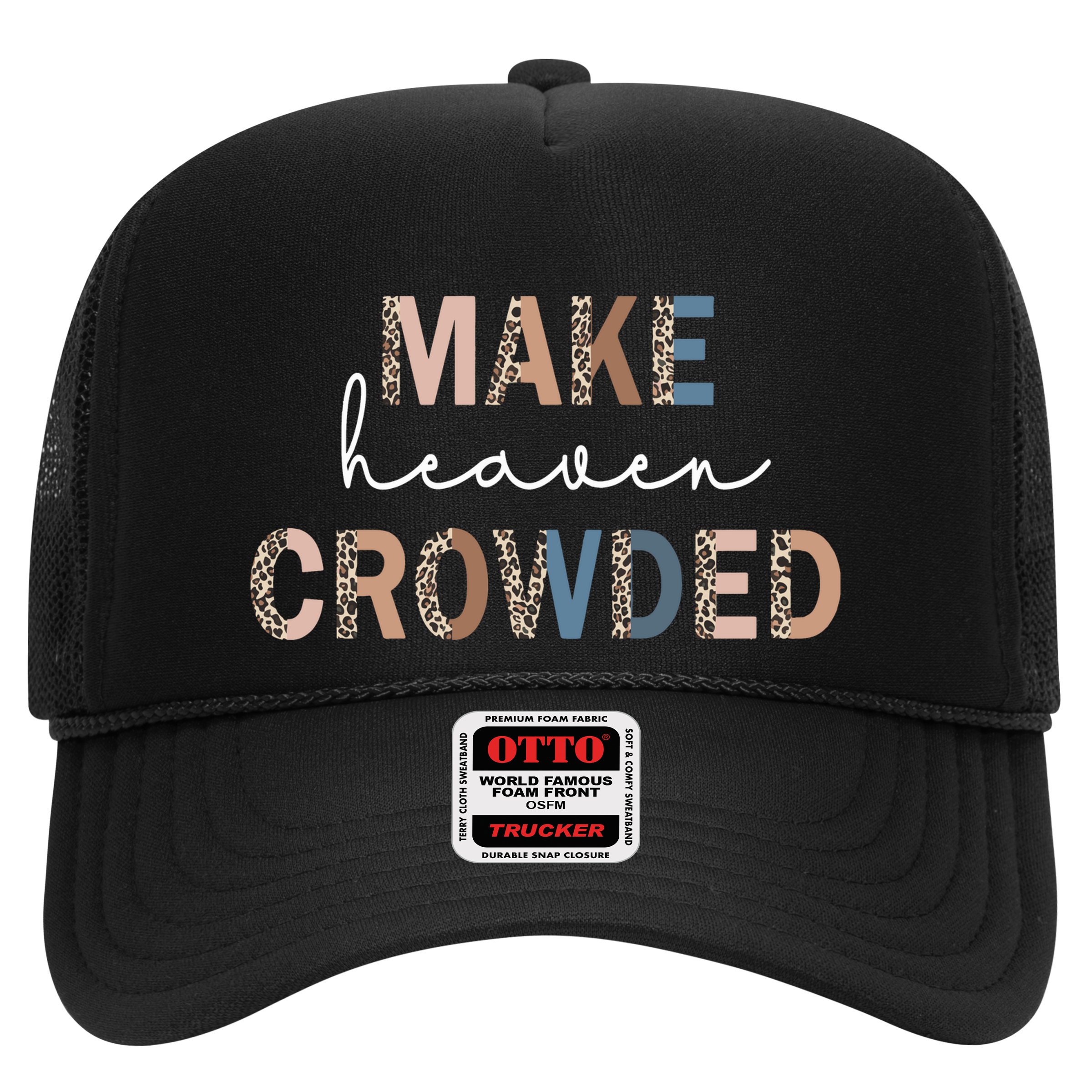 Make Heaven Crowded Christian Trucker Hat
