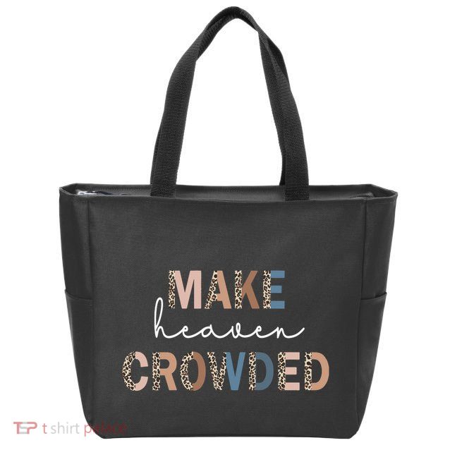 Make Heaven Crowded Christian Zip Tote Bag