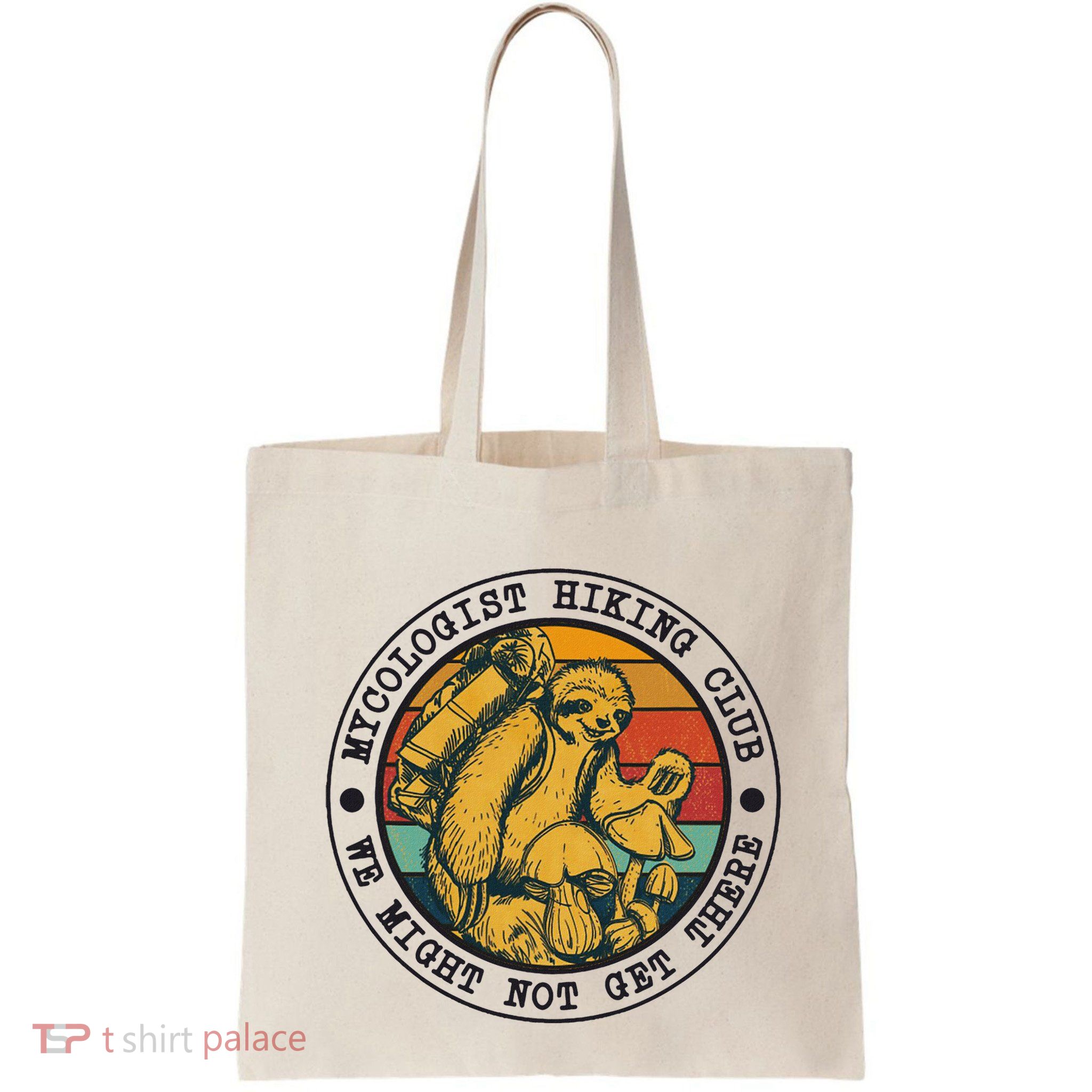 Mycologist Hiking Club We Might Not Get There Sloth Bag