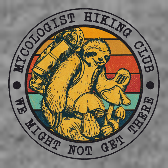Mycologist Hiking Club We Might Not Get There Sloth Tall Sweatshirt