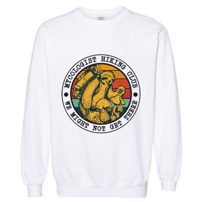Mycologist Hiking Club We Might Not Get There Sloth Garment-Dyed Sweatshirt