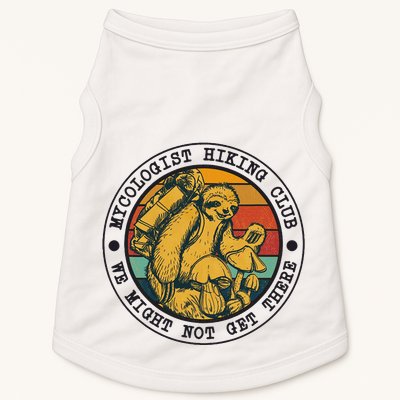 Mycologist Hiking Club We Might Not Get There Sloth Doggie Tank