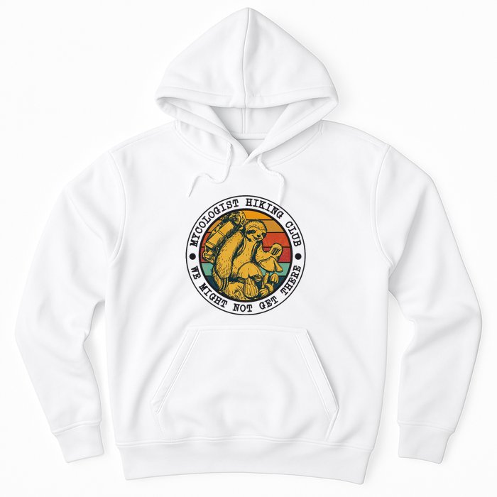 Mycologist Hiking Club We Might Not Get There Sloth Hoodie