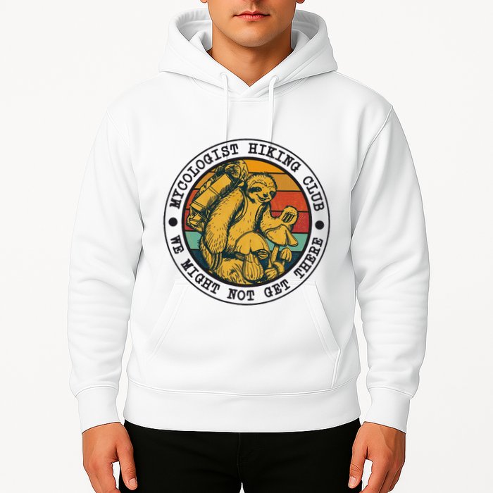 Mycologist Hiking Club We Might Not Get There Sloth Hoodie