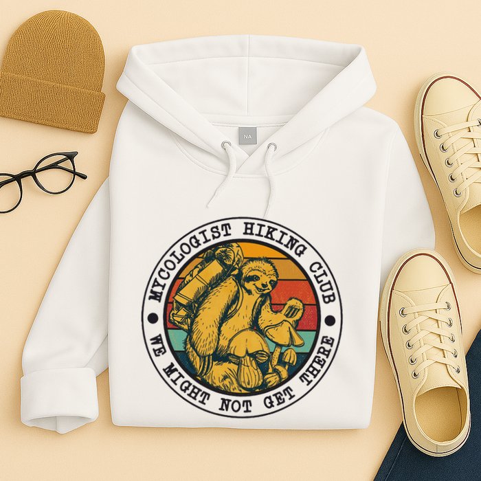 Mycologist Hiking Club We Might Not Get There Sloth Hoodie
