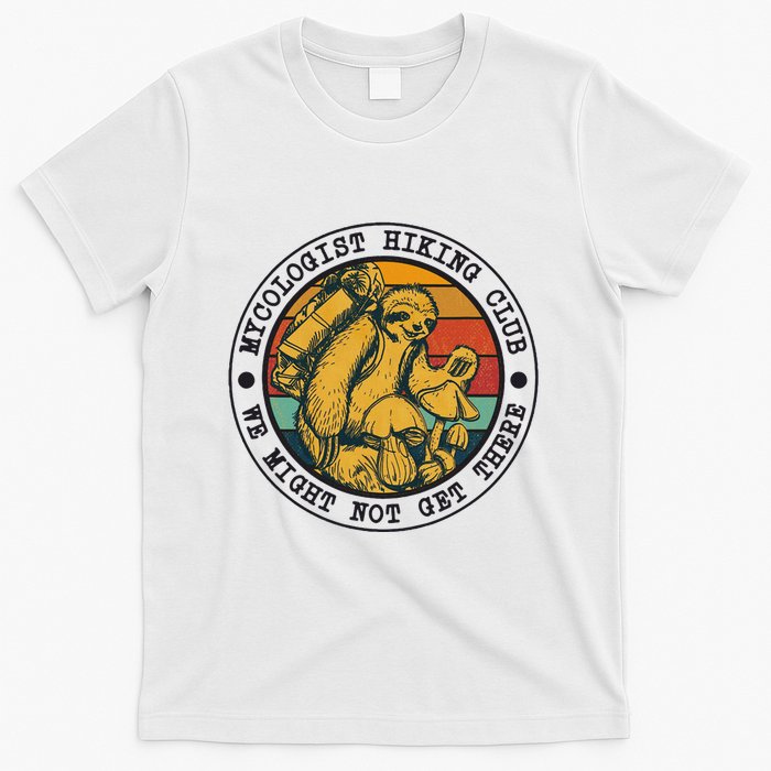 Mycologist Hiking Club We Might Not Get There Sloth T-Shirt