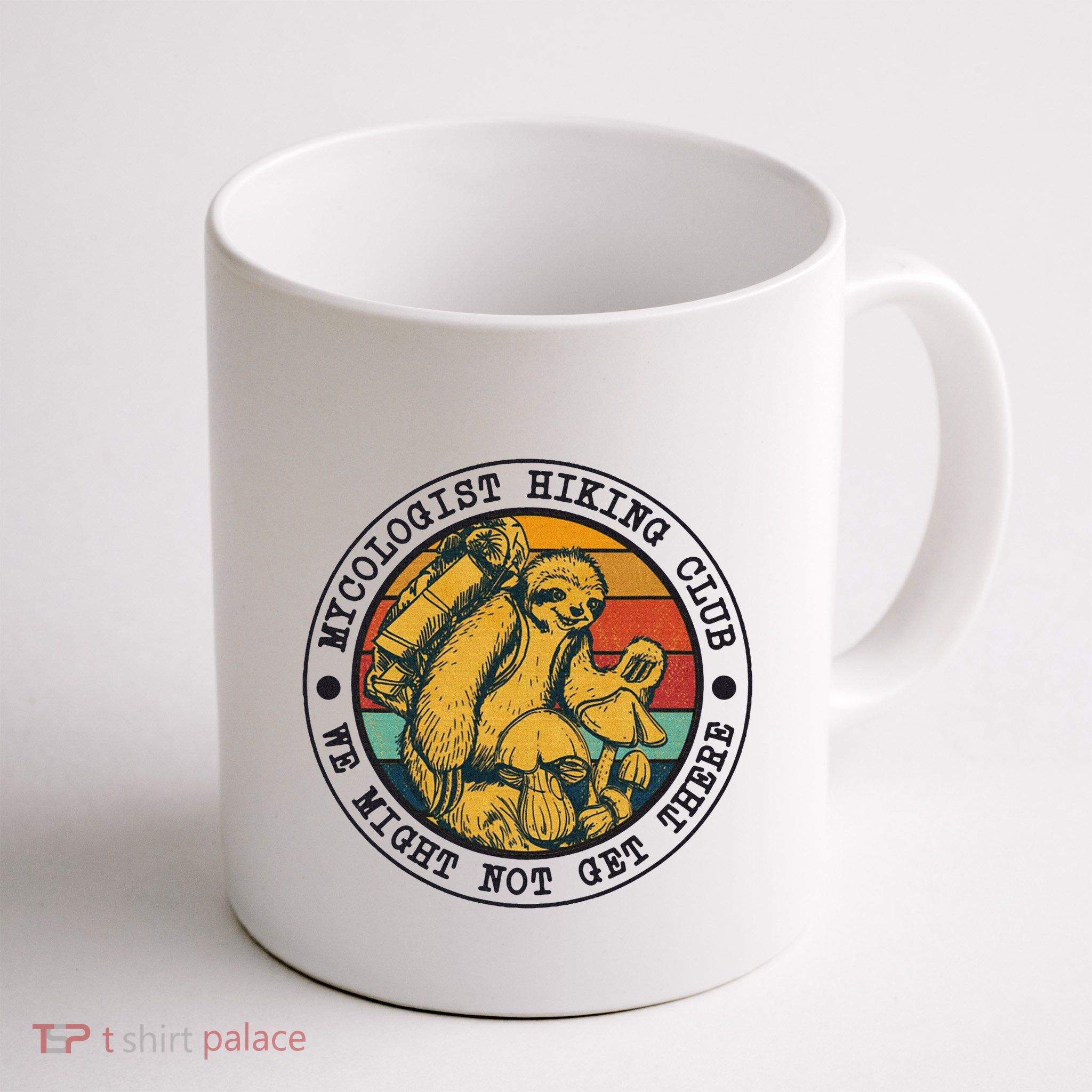 Mycologist Hiking Club We Might Not Get There Sloth Mug
