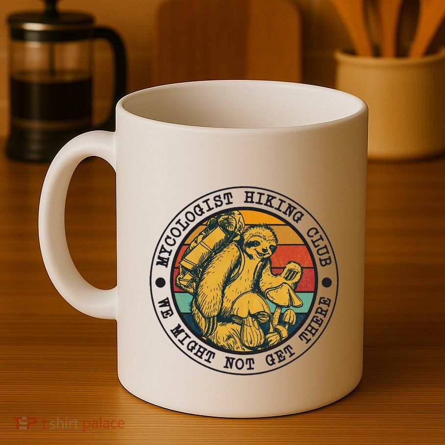 Mycologist Hiking Club We Might Not Get There Sloth Mug