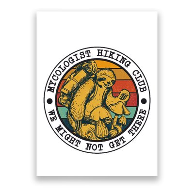 Mycologist Hiking Club We Might Not Get There Sloth Poster