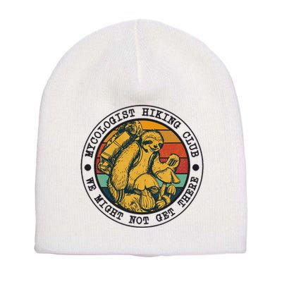 Mycologist Hiking Club We Might Not Get There Sloth Short Acrylic Beanie