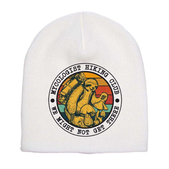 Mycologist Hiking Club We Might Not Get There Sloth Short Acrylic Beanie