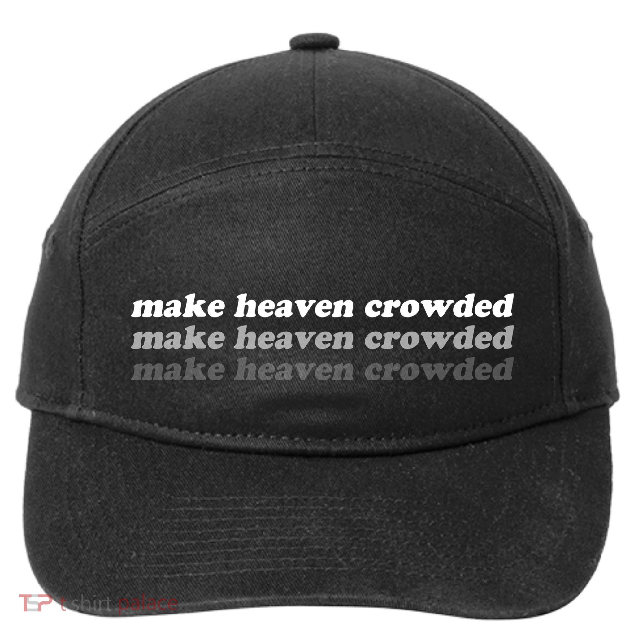 Make Heaven Crowded 7-Panel Snapback Hat