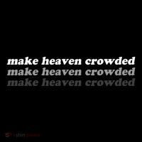 Make Heaven Crowded Tall Sweatshirt