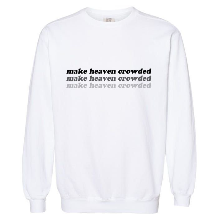 Make Heaven Crowded Garment-Dyed Sweatshirt
