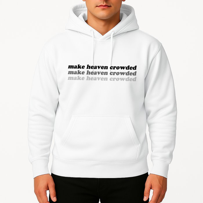 Make Heaven Crowded Hoodie