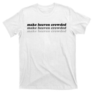 Make Heaven Crowded T-Shirt