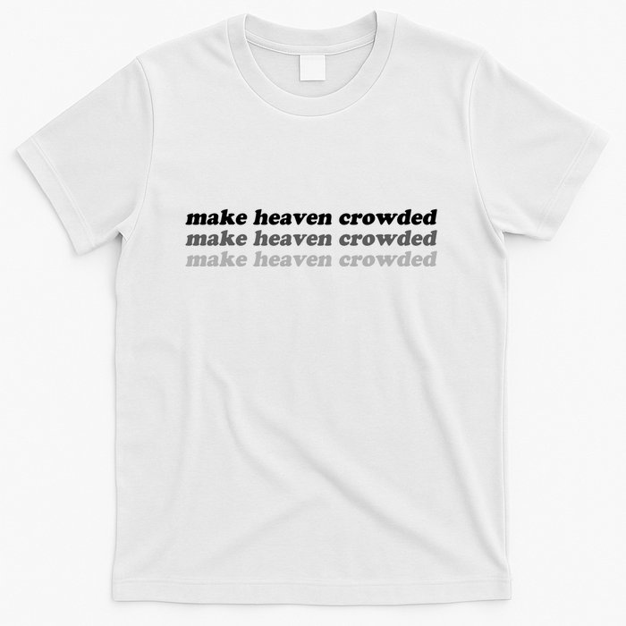 Make Heaven Crowded T-Shirt