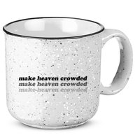 Make Heaven Crowded 15oz Campfire Ceramic Mug