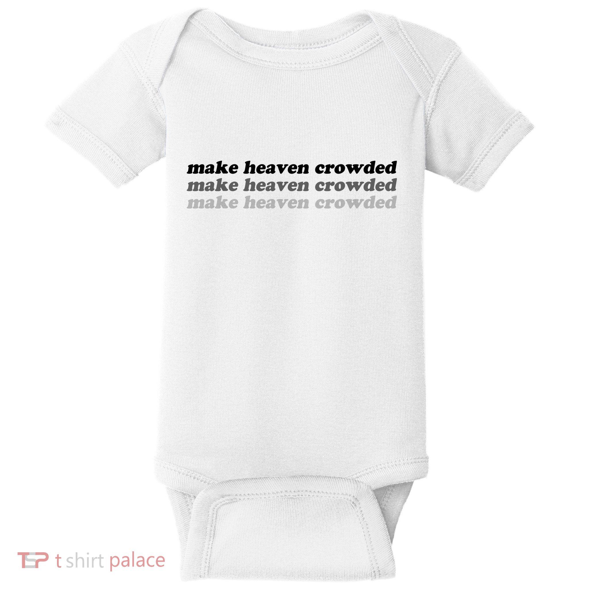 Make Heaven Crowded Baby Bodysuit
