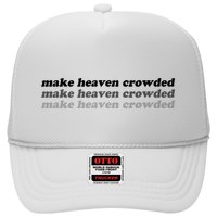 Make Heaven Crowded Trucker Hat