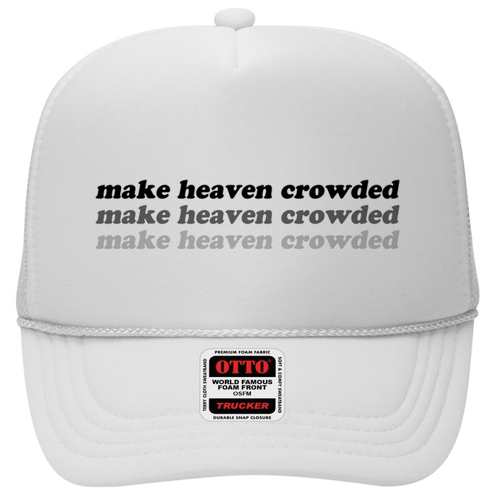 Make Heaven Crowded Trucker Hat