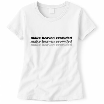Make Heaven Crowded Womens T-Shirt
