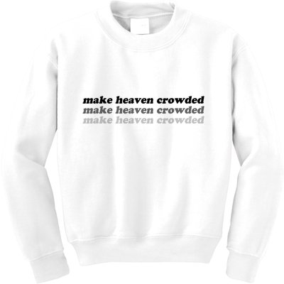 Make Heaven Crowded Kids Sweatshirt
