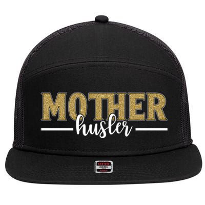 Mother Hustler Ceo Small Business Owner Best Mom Ever Great Gift 7 Panel Mesh Trucker Snapback Hat