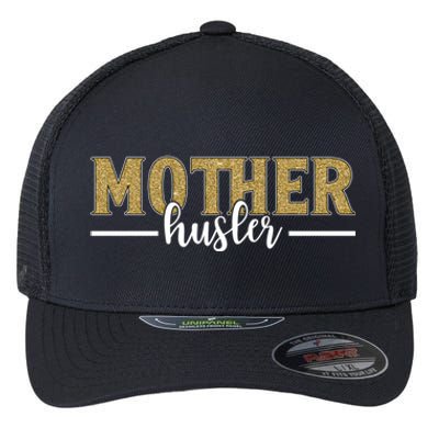 Mother Hustler Ceo Small Business Owner Best Mom Ever Great Gift Flexfit Unipanel Trucker Cap